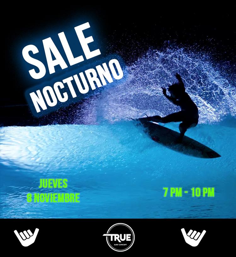 SALE NOCTURNO en tienda True Surf Concept Store!