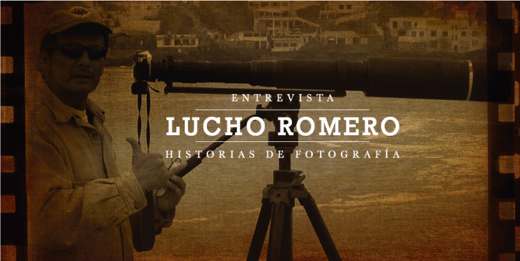 ENTREVISTA - Lucho Romero, historias de fotograf&iacute;a 